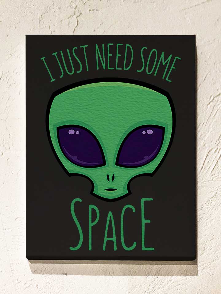 i-just-need-some-space-alien-leinwand schwarz 1