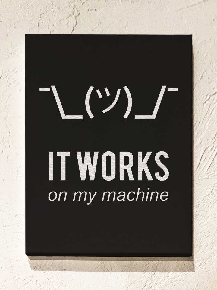 it-works-on-my-machine-02-leinwand schwarz 1