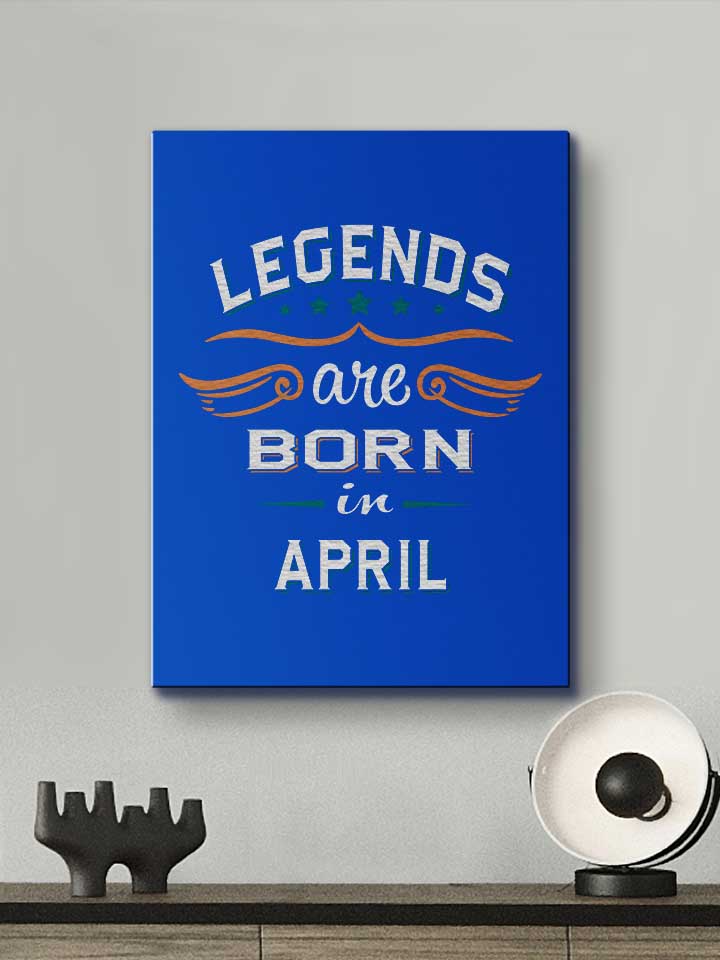 legends-are-born-in-april-leinwand royal 2