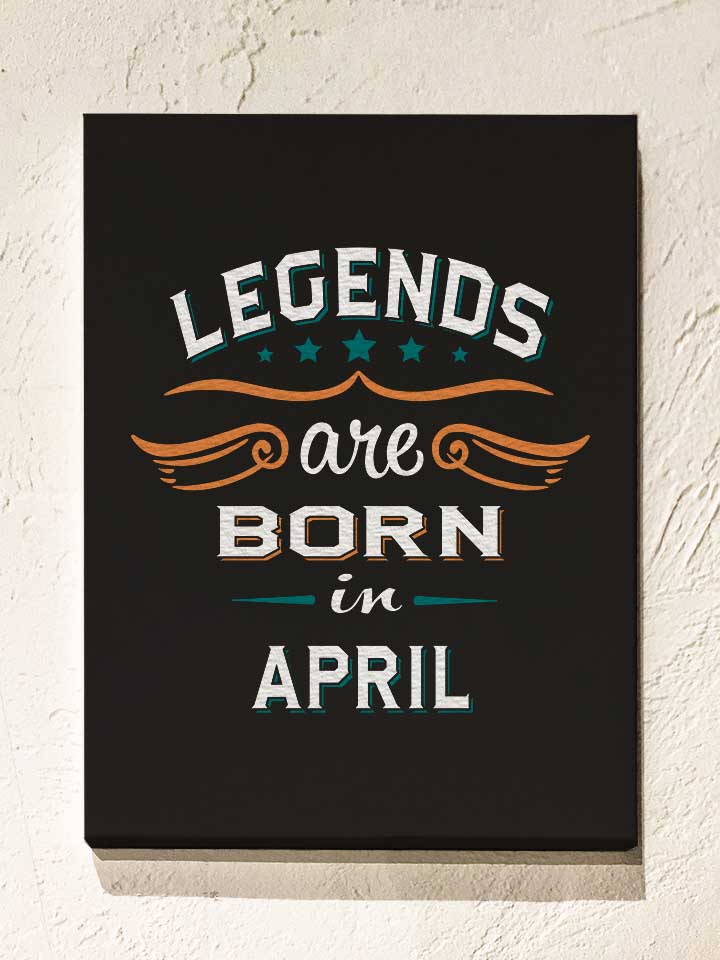 legends-are-born-in-april-leinwand schwarz 1