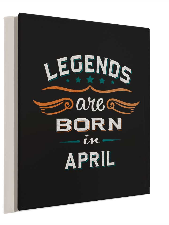 legends-are-born-in-april-leinwand schwarz 4