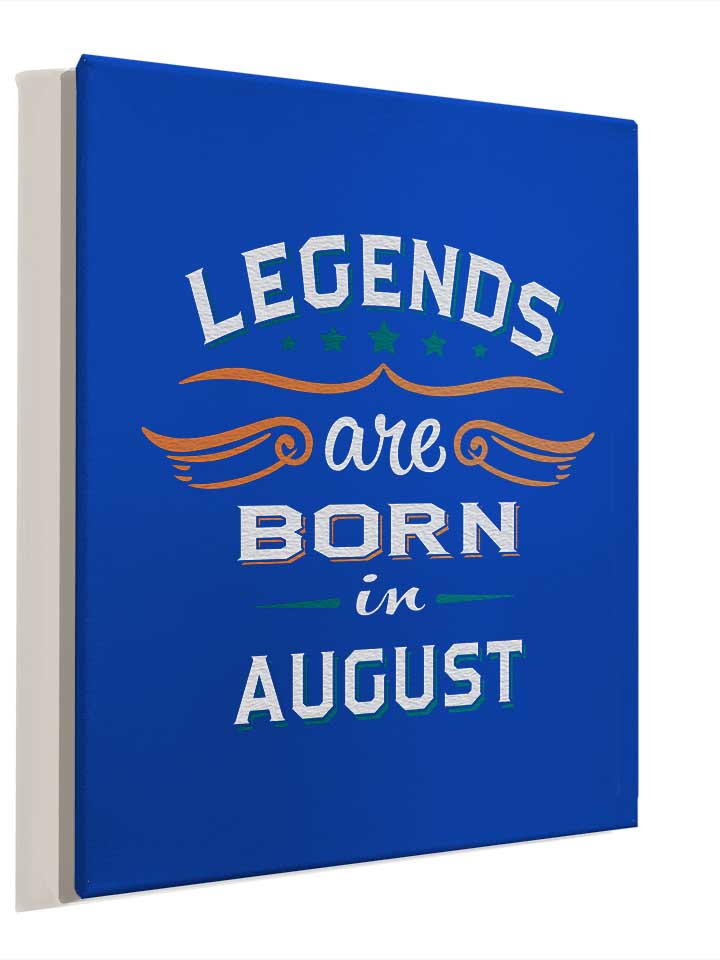 legends-are-born-in-august-leinwand royal 4