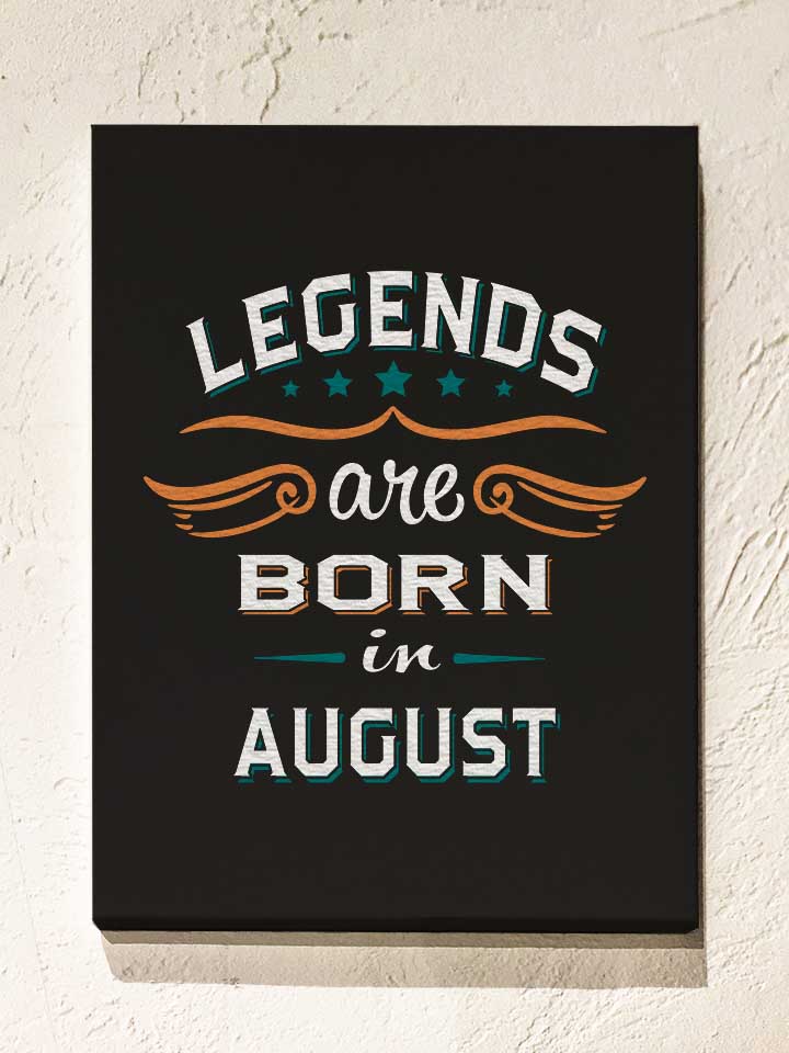 legends-are-born-in-august-leinwand schwarz 1