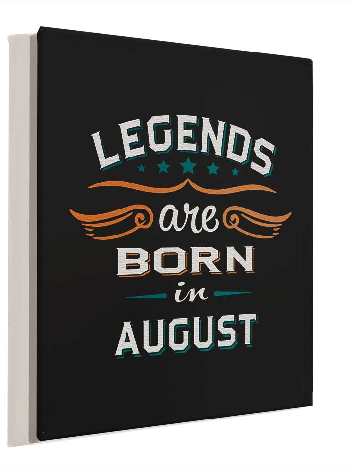 legends-are-born-in-august-leinwand schwarz 4