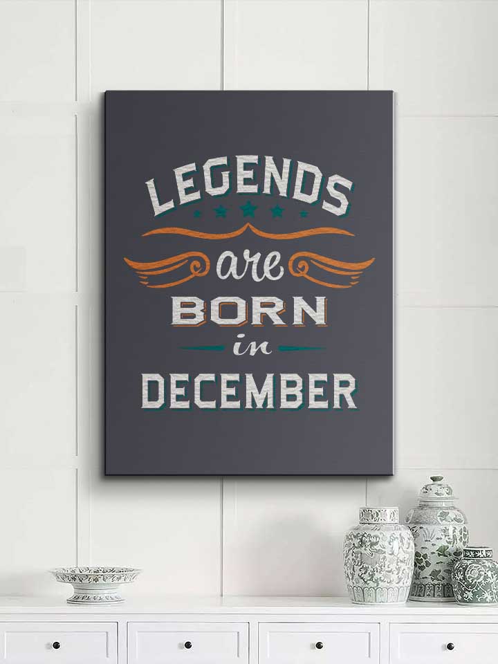 legends-are-born-in-december-leinwand dunkelgrau 2