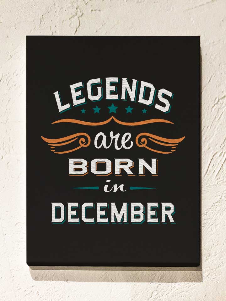 legends-are-born-in-december-leinwand schwarz 1
