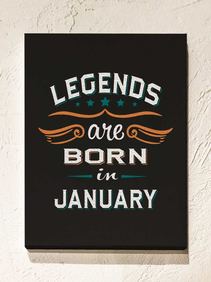 Legends Are Born In January Leinwand schwarz 30x40 cm