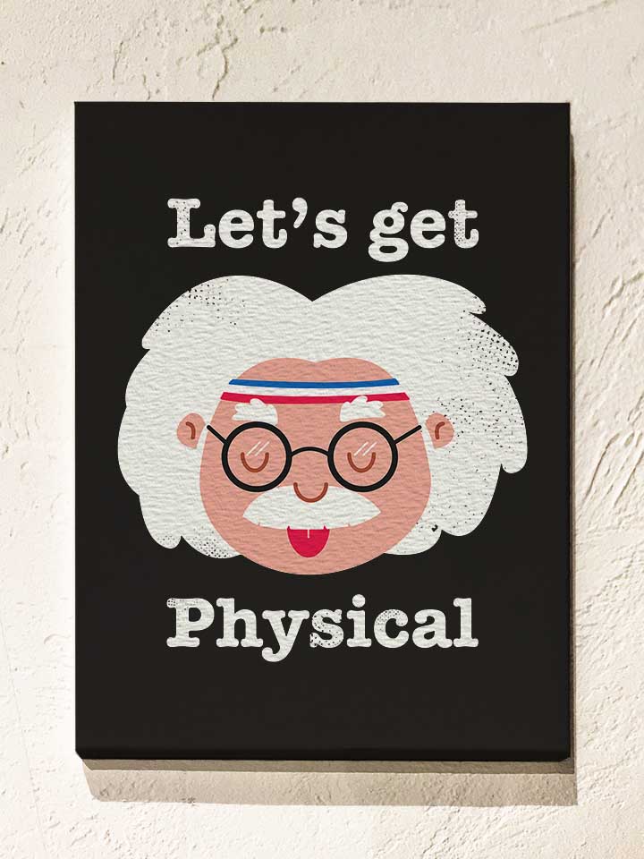 Lets Get Physical Leinwand