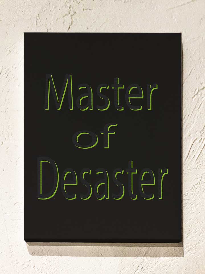 Master Of Desaster Leinwand schwarz 30x40 cm