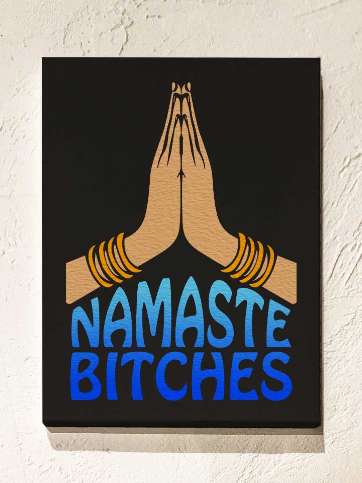 Namaste Bitches Leinwand