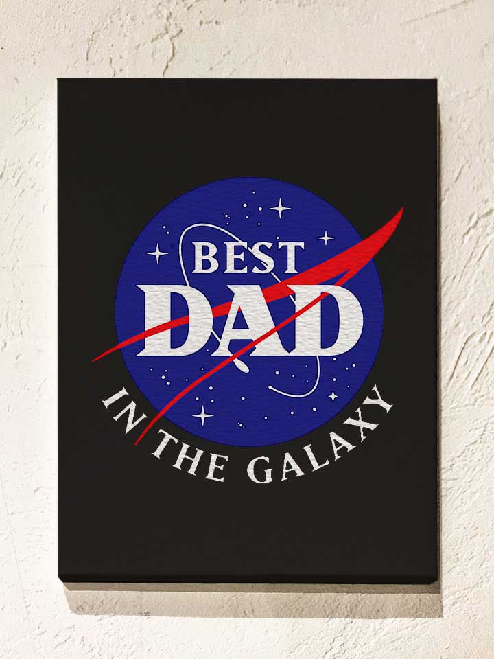 Nasa Best Dad In The Galaxy Leinwand schwarz 30x40 cm