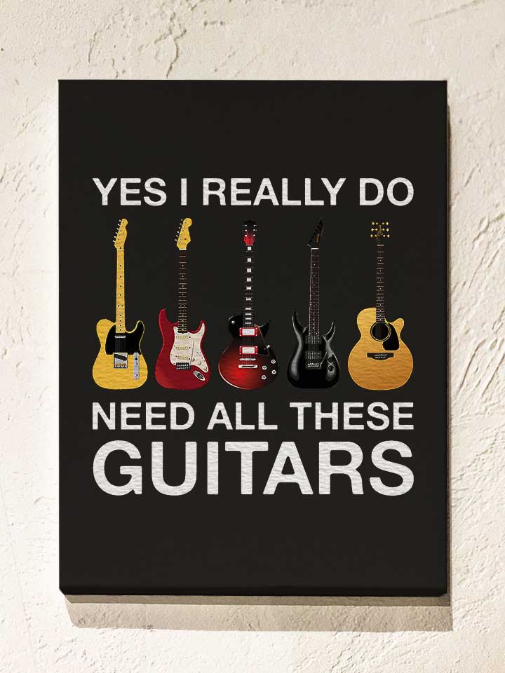 Need All These Guitars Leinwand schwarz 30x40 cm
