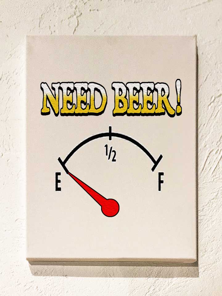 need-beer-leinwand weiss 1