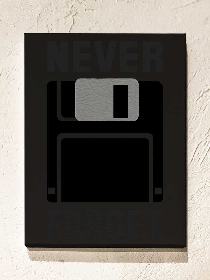 Never Forget Floppy Disc Leinwand schwarz 30x40 cm