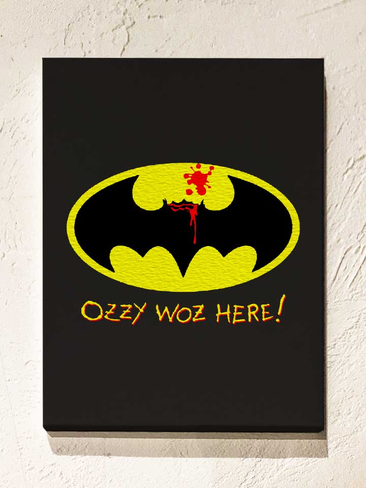 Ozzy Woz Here Batman Leinwand schwarz 30x40 cm