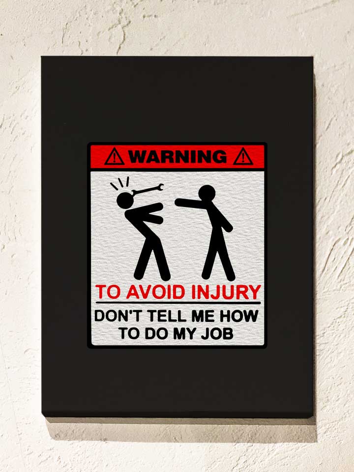 warning-dont-tell-me-how-to-do-my-job-leinwand schwarz 1