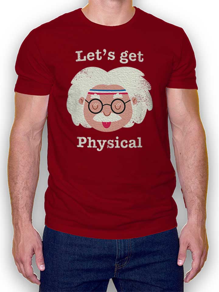 Lets Get Physical T-Shirt maroon L