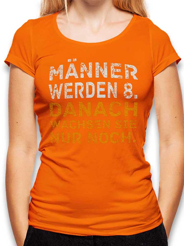 maenner-werden-8-danach-wachsen-sie-nur-noch-damen-t-shirt orange 1