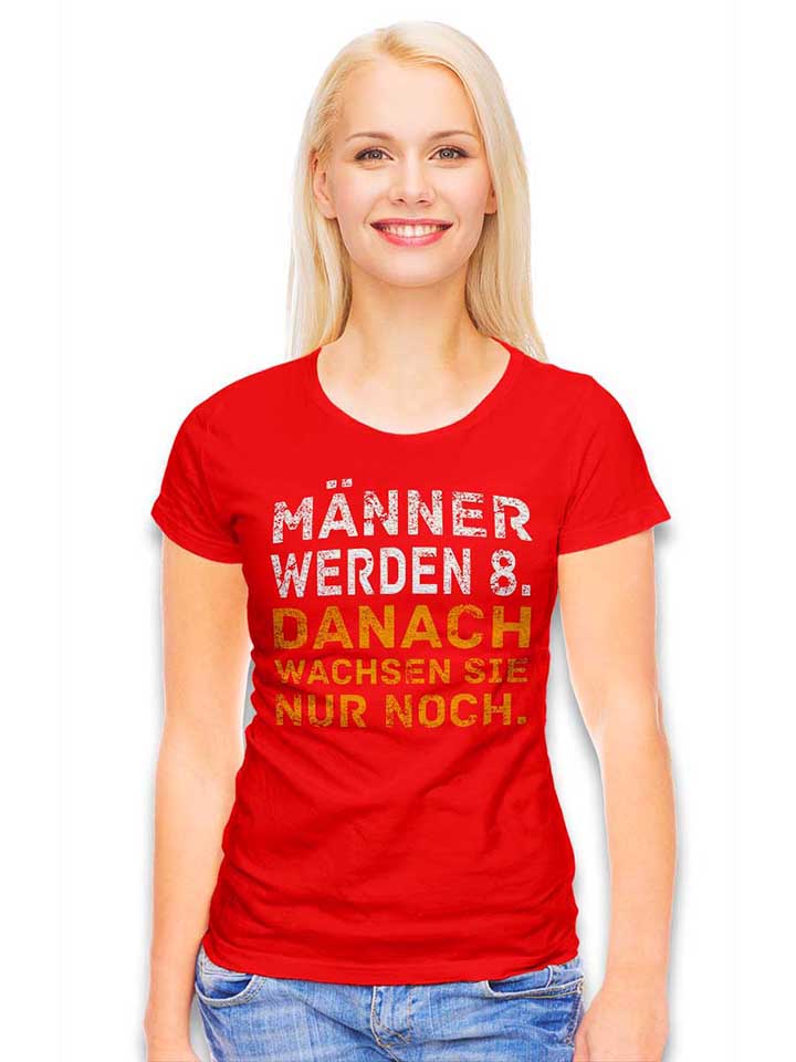 maenner-werden-8-danach-wachsen-sie-nur-noch-damen-t-shirt rot 2