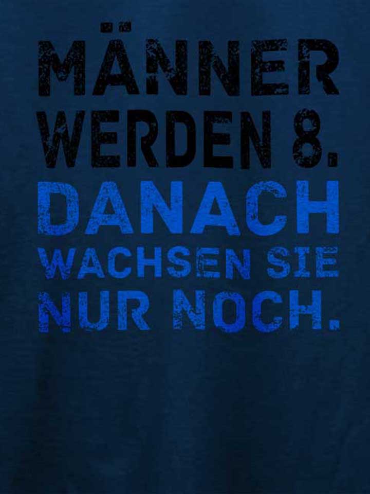 maenner-werden-8-danach-wachsen-sie-nur-noch-t-shirt dunkelblau 4