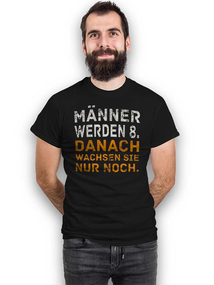maenner-werden-8-danach-wachsen-sie-nur-noch-t-shirt schwarz 2