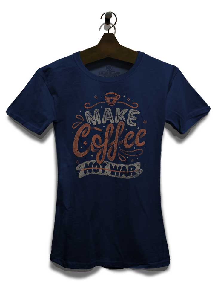 make-coffee-not-war-damen-t-shirt dunkelblau 3