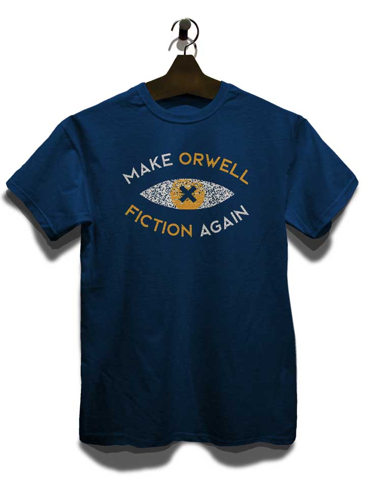 make-orwell-fiction-again-t-shirt dunkelblau 3