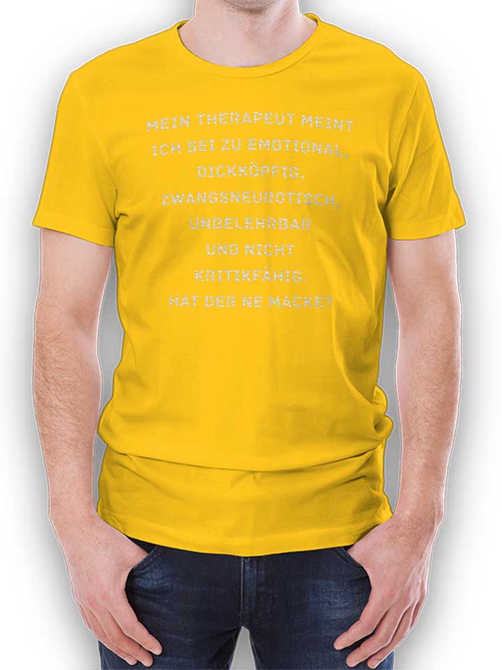 Mein Therapeut Meint Ich Sei Zu Emotional T-Shirt yellow L