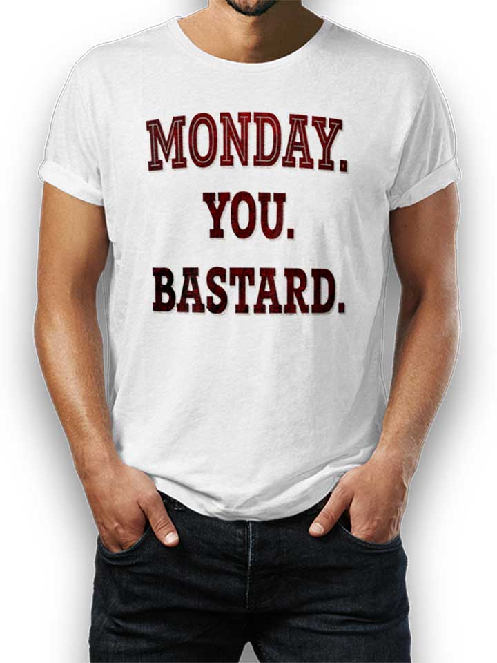 Monday You Bastard T-Shirt weiss L