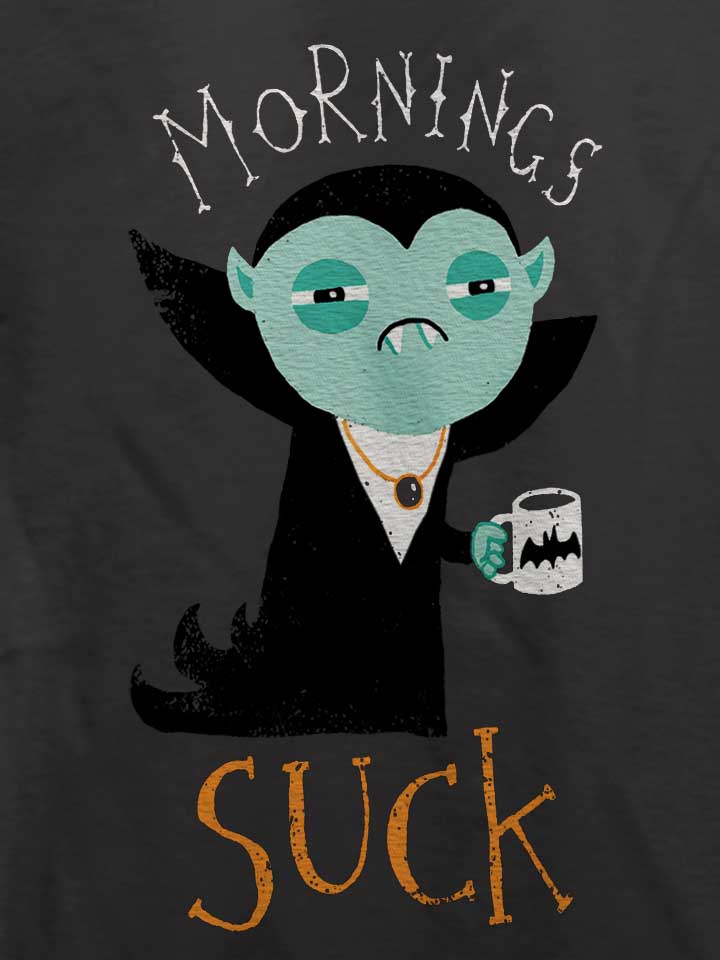 mornings-suck-vampir-t-shirt dunkelgrau 4