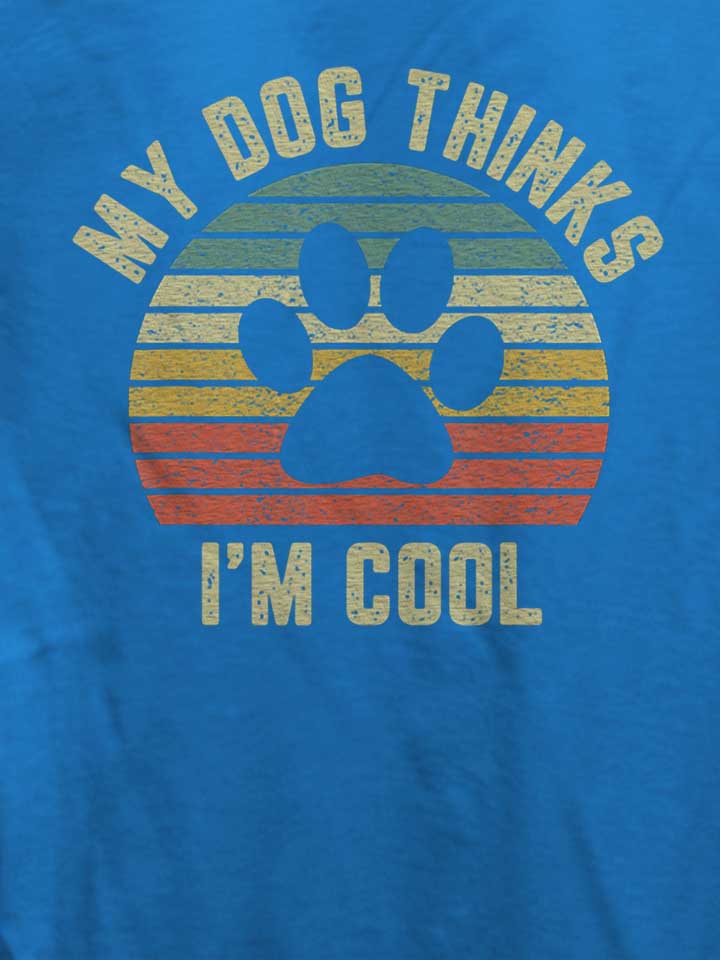 my-dog-thinks-im-cool-damen-t-shirt royal 4