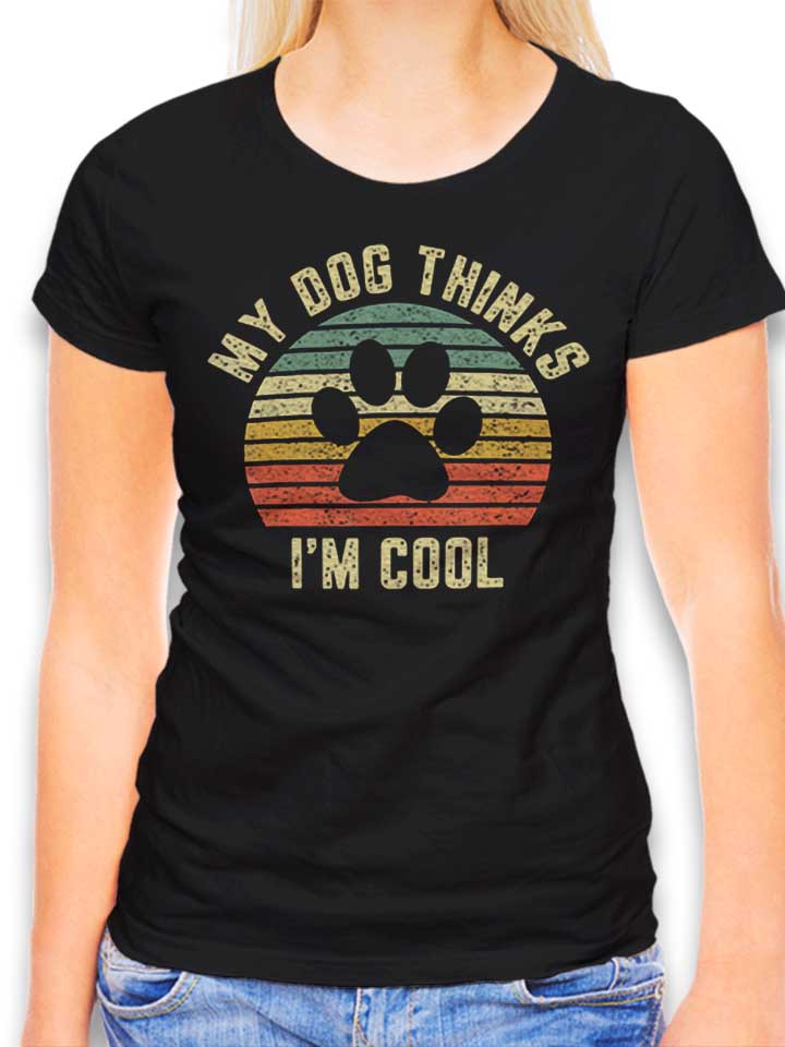 my-dog-thinks-im-cool-damen-t-shirt schwarz 1