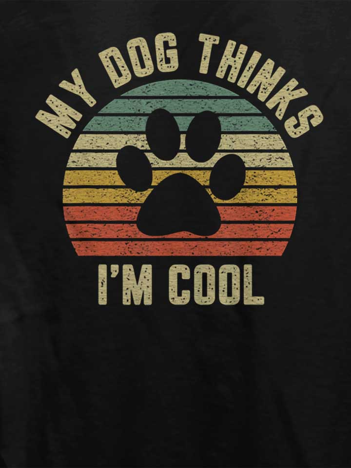 my-dog-thinks-im-cool-damen-t-shirt schwarz 4