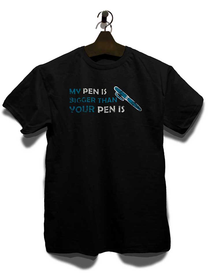 my-pen-is-bigger-than-your-pen-is-vintage-t-shirt schwarz 3