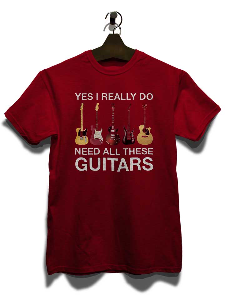 need-all-these-guitars-t-shirt bordeaux 3