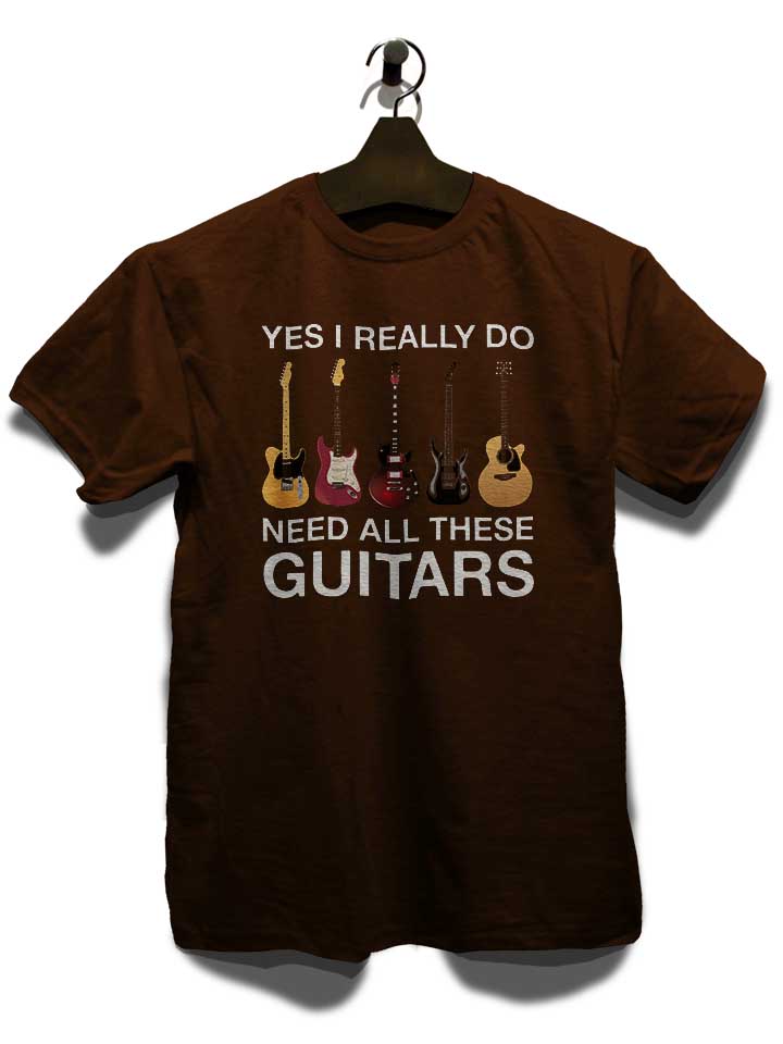 need-all-these-guitars-t-shirt braun 3