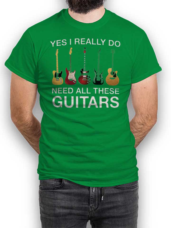 Need All These Guitars T-Shirt verde L