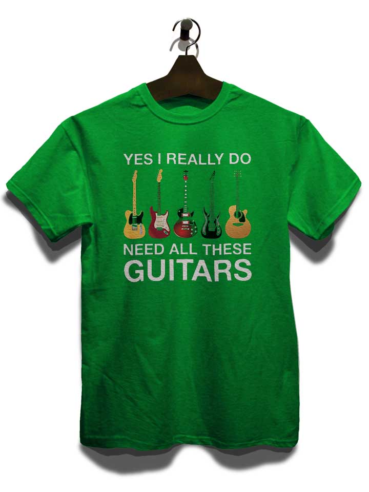 need-all-these-guitars-t-shirt gruen 3