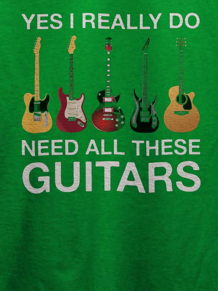 need-all-these-guitars-t-shirt gruen 4