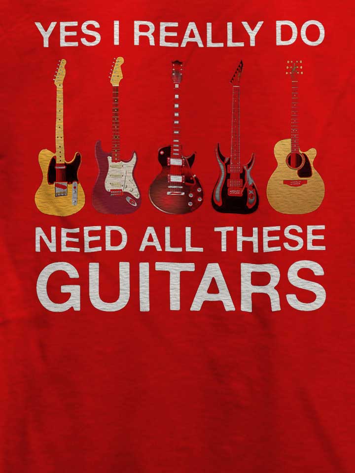 need-all-these-guitars-t-shirt rot 4