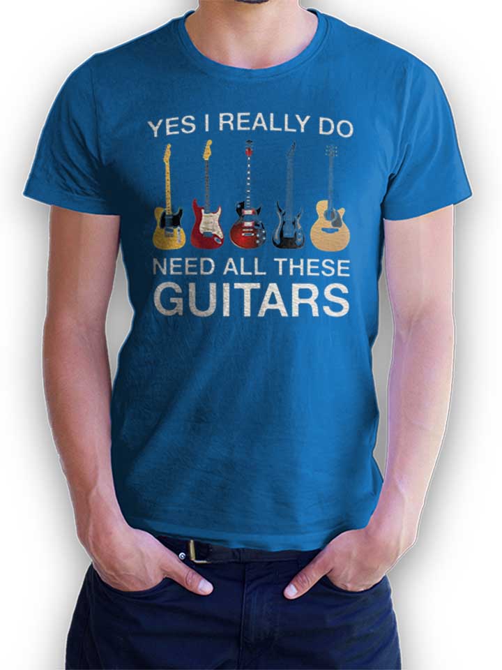 Need All These Guitars T-Shirt blu-royal L