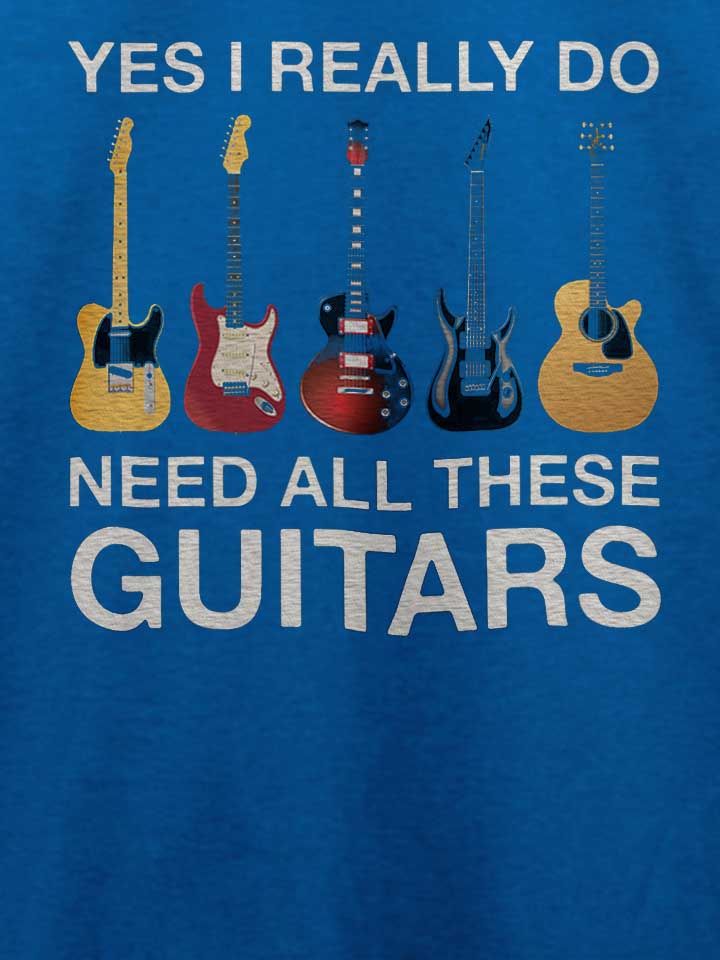 need-all-these-guitars-t-shirt royal 4
