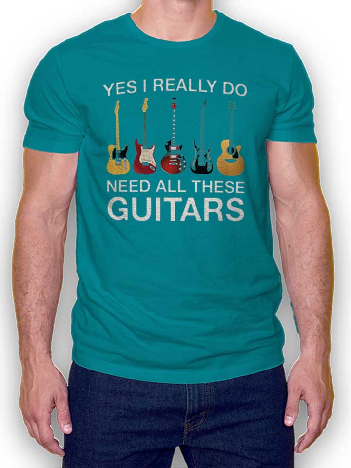Need All These Guitars T-Shirt tuerkis L