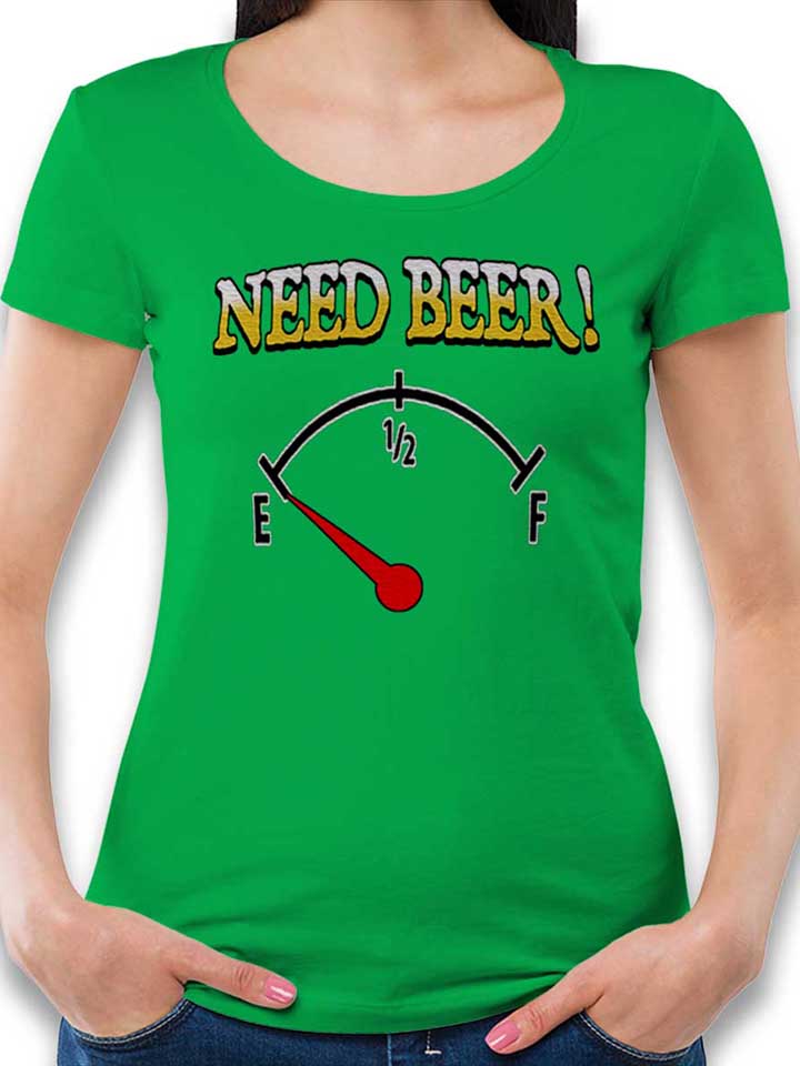Need Beer T-Shirt Donna verde L