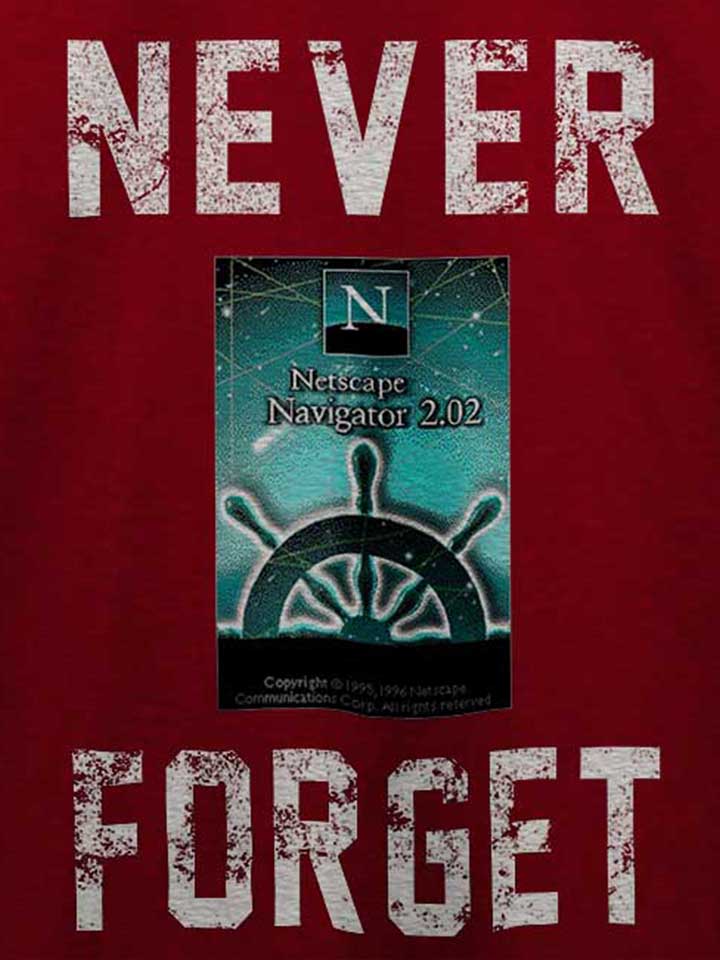 never-forget-netscape-navigator-t-shirt bordeaux 4