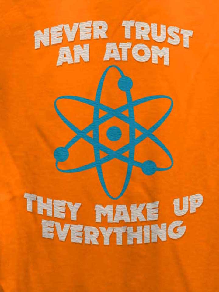 never-trust-an-atom-thay-make-up-everything-damen-t-shirt orange 4