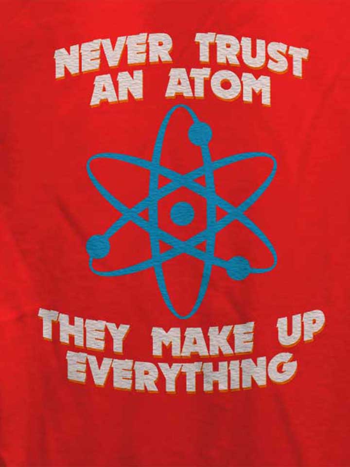 never-trust-an-atom-thay-make-up-everything-damen-t-shirt rot 4