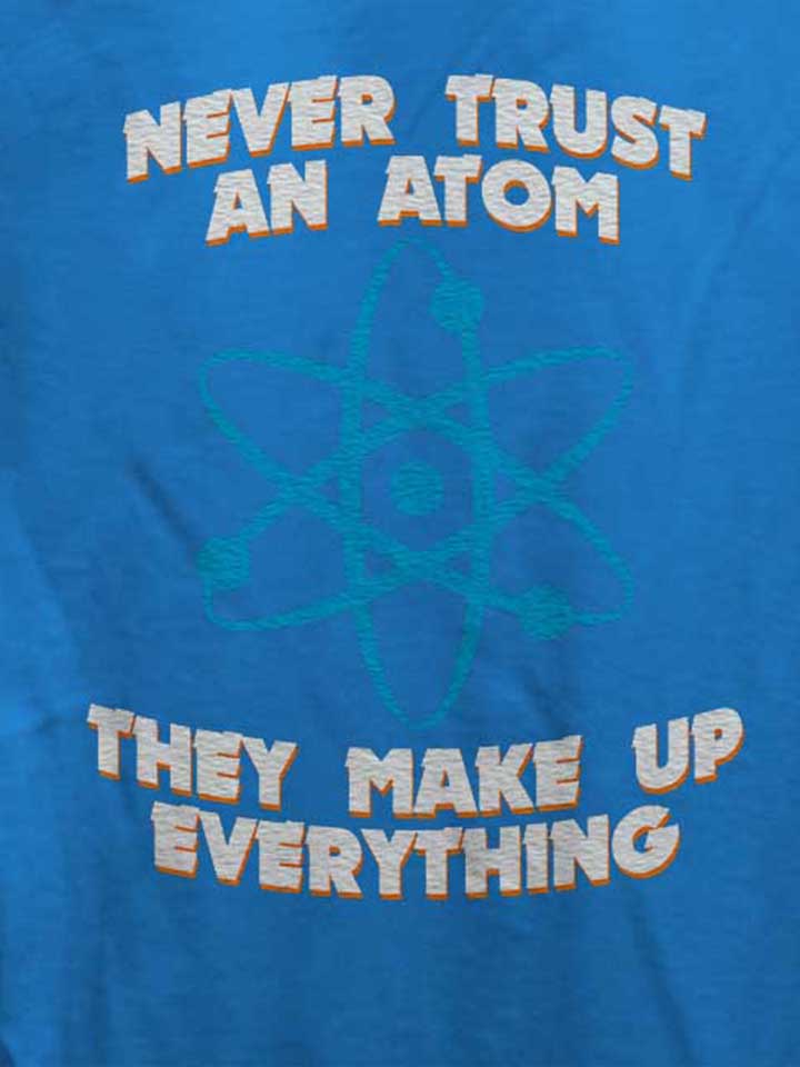 never-trust-an-atom-thay-make-up-everything-damen-t-shirt royal 4