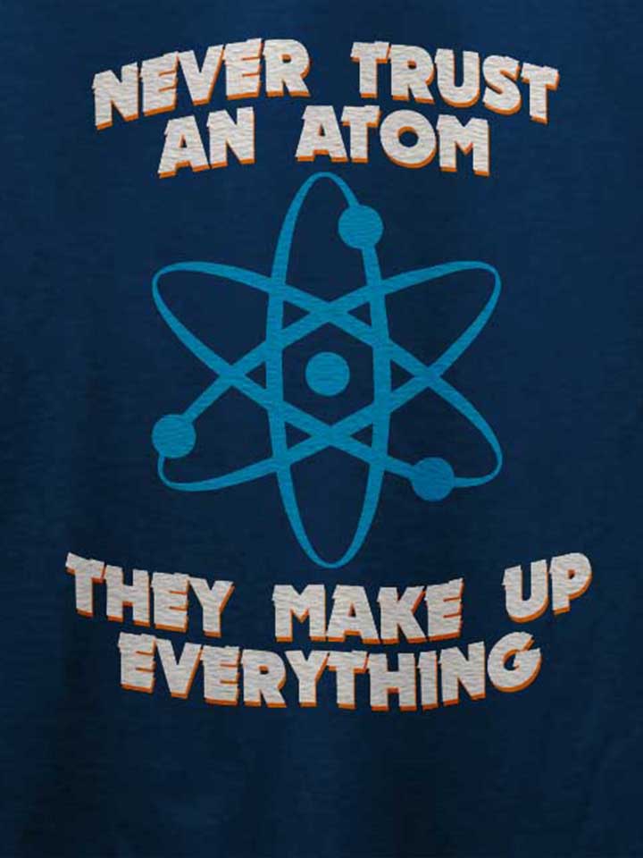 never-trust-an-atom-thay-make-up-everything-t-shirt dunkelblau 4