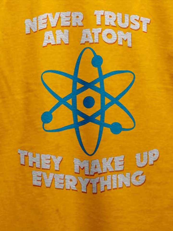 never-trust-an-atom-thay-make-up-everything-t-shirt gelb 4